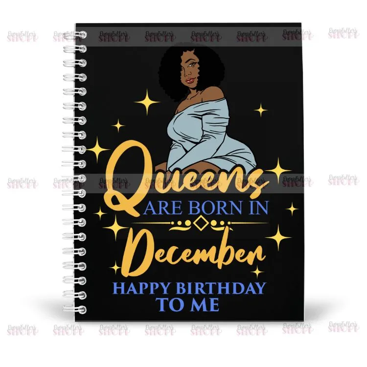 Queens Are Born In December Notebook - Happy Birthday To Me - Birthday Queen