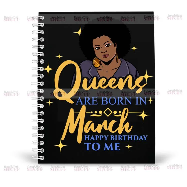 Queens Are Born In March Notebook - Happy Birthday To Me - Birthday Queen